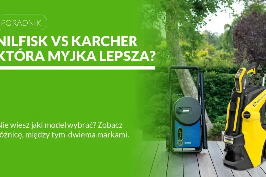 Porównanie myjek Nilfisk i Karcher. Która myjka lepsza? Zobacz różnice między tymi markami.